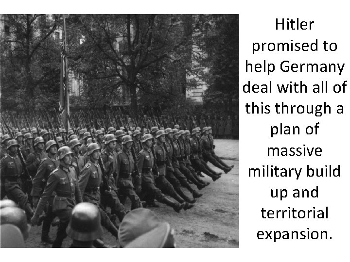 Hitler promised to help Germany deal with all of this through a plan of