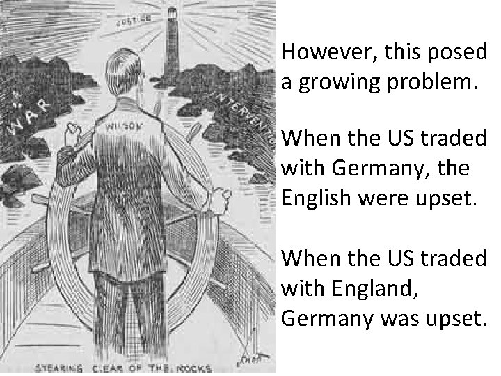 However, this posed a growing problem. When the US traded with Germany, the English
