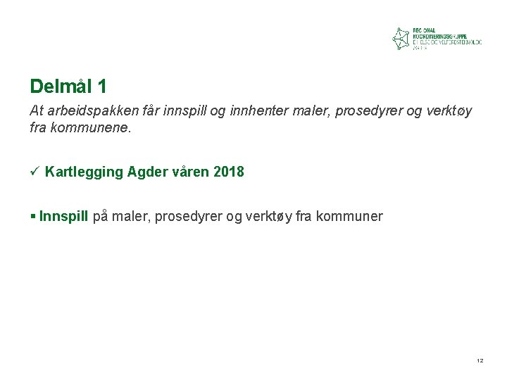 Delmål 1 At arbeidspakken får innspill og innhenter maler, prosedyrer og verktøy fra kommunene.