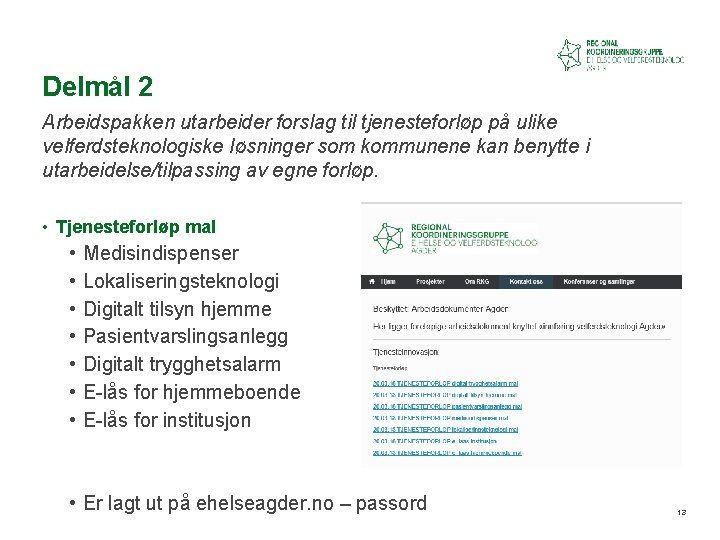 Delmål 2 Arbeidspakken utarbeider forslag til tjenesteforløp på ulike velferdsteknologiske løsninger som kommunene kan