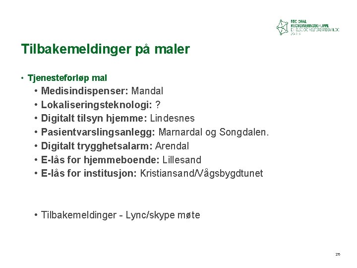 Tilbakemeldinger på maler • Tjenesteforløp mal • • Medisindispenser: Mandal Lokaliseringsteknologi: ? Digitalt tilsyn