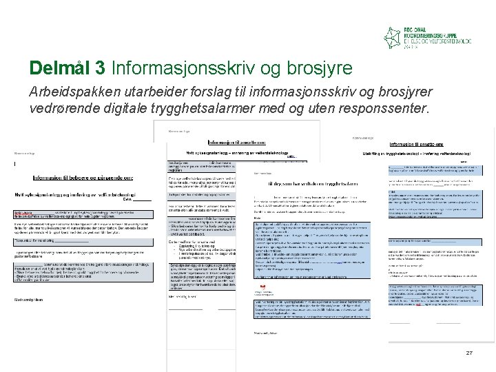 Delmål 3 Informasjonsskriv og brosjyre Arbeidspakken utarbeider forslag til informasjonsskriv og brosjyrer vedrørende digitale