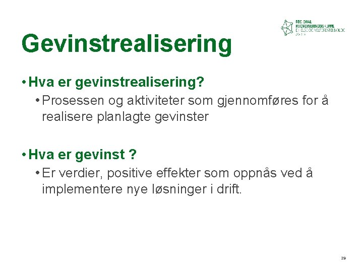 Gevinstrealisering • Hva er gevinstrealisering? • Prosessen og aktiviteter som gjennomføres for å realisere