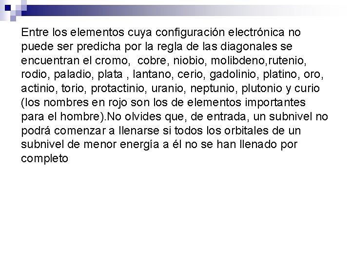 Entre los elementos cuya configuración electrónica no puede ser predicha por la regla de