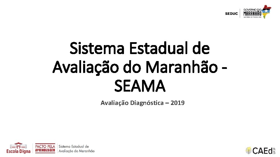 Sistema Estadual de Avaliação do Maranhão SEAMA Avaliação Diagnóstica – 2019 