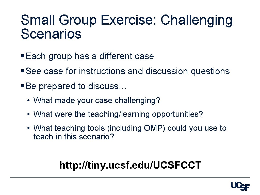 Small Group Exercise: Challenging Scenarios § Each group has a different case § See