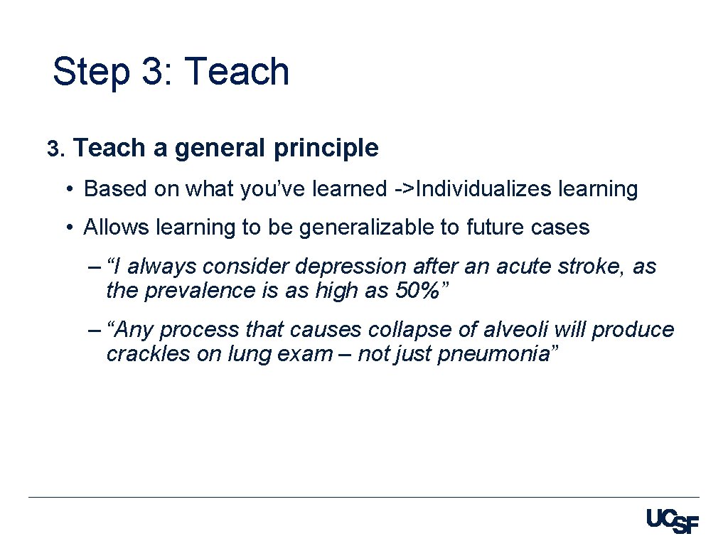 Step 3: Teach 3. Teach a general principle • Based on what you’ve learned
