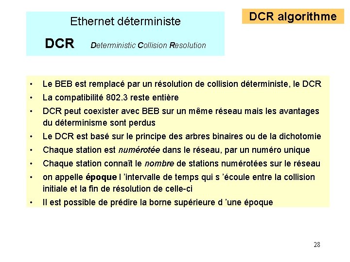 Ethernet déterministe DCR algorithme Deterministic Collision Resolution • Le BEB est remplacé par un Ethernet déterministe DCR algorithme Deterministic Collision Resolution • Le BEB est remplacé par un