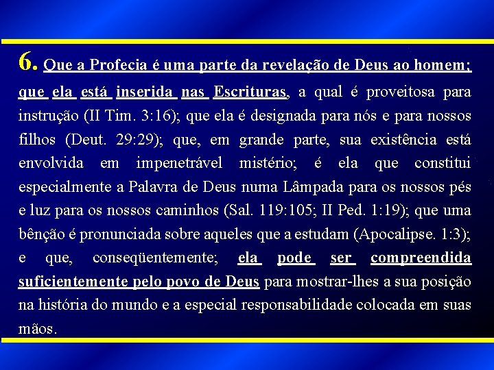 6. Que a Profecia é uma parte da revelação de Deus ao homem; que