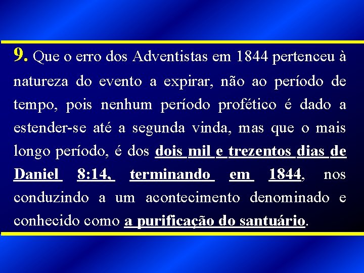 9. Que o erro dos Adventistas em 1844 pertenceu à natureza do evento a