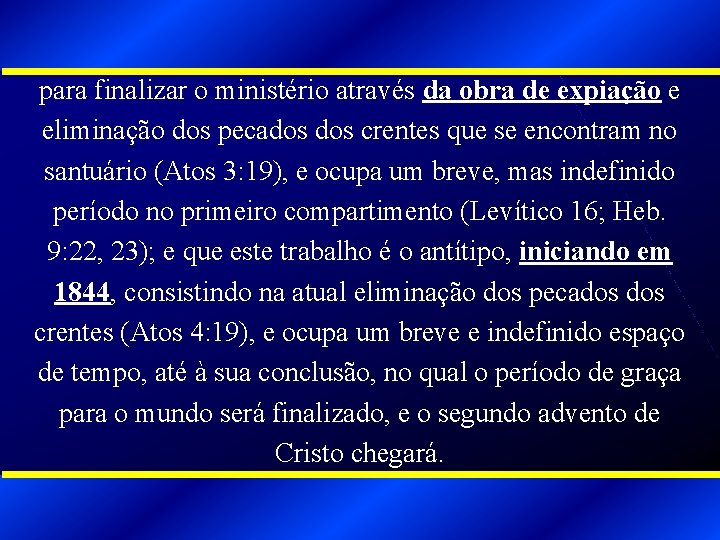 para finalizar o ministério através da obra de expiação e eliminação dos pecados crentes