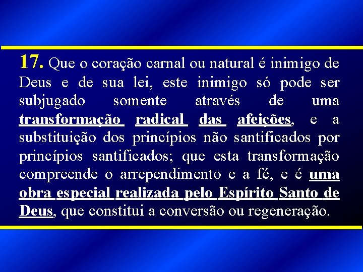 17. Que o coração carnal ou natural é inimigo de Deus e de sua