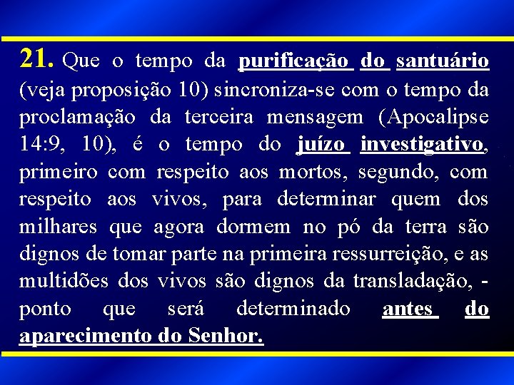 21. Que o tempo da purificação do santuário (veja proposição 10) sincroniza-se com o