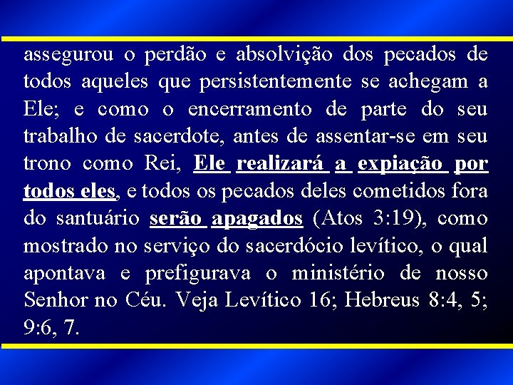 assegurou o perdão e absolvição dos pecados de todos aqueles que persistentemente se achegam