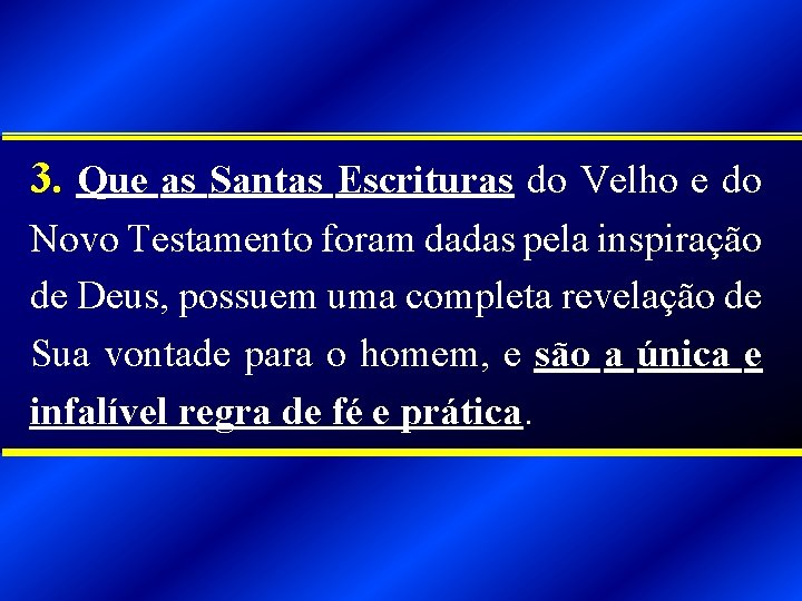 3. Que as Santas Escrituras do Velho e do Novo Testamento foram dadas pela