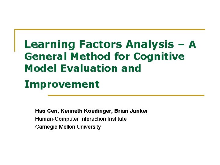 Learning Factors Analysis – A General Method for Cognitive Model Evaluation and Improvement Hao