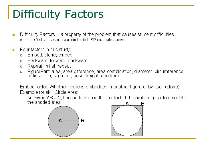 Difficulty Factors n Difficulty Factors -- a property of the problem that causes student