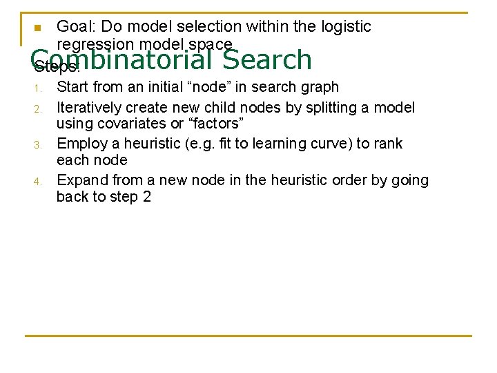 Goal: Do model selection within the logistic regression model space Combinatorial Search Steps: n