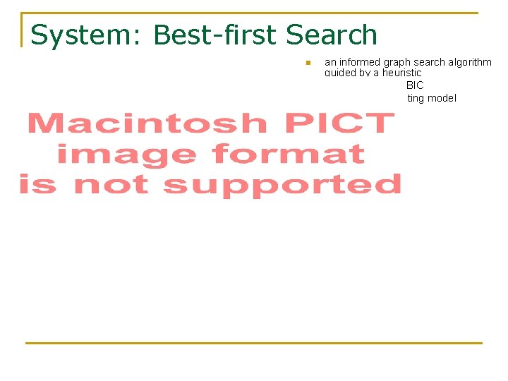 System: Best-first Search n n n an informed graph search algorithm guided by a
