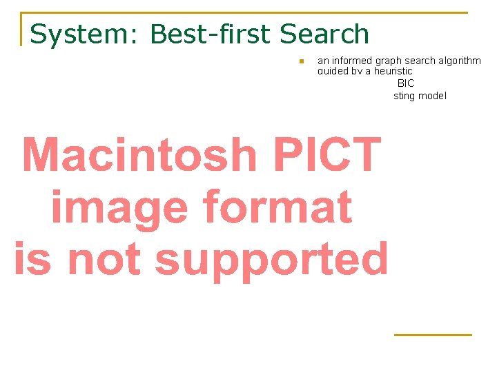 System: Best-first Search n n n an informed graph search algorithm guided by a