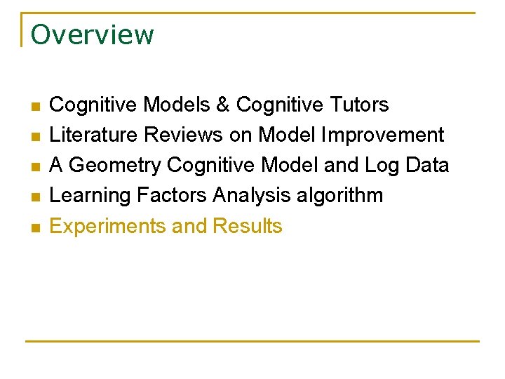 Overview n n n Cognitive Models & Cognitive Tutors Literature Reviews on Model Improvement