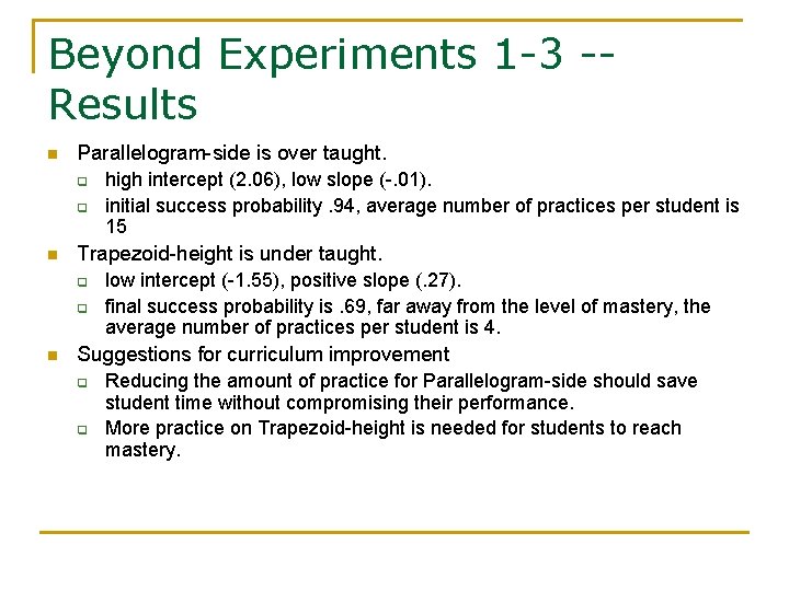 Beyond Experiments 1 -3 -Results n Parallelogram-side is over taught. q q n Trapezoid-height