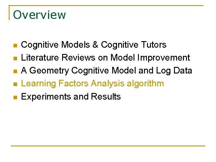 Overview n n n Cognitive Models & Cognitive Tutors Literature Reviews on Model Improvement