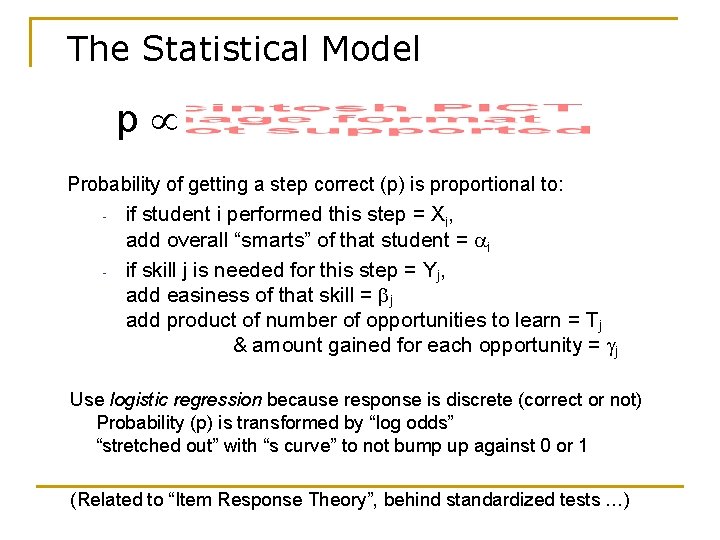 The Statistical Model p Probability of getting a step correct (p) is proportional to: