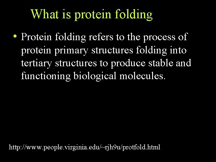 What is protein folding • Protein folding refers to the process of protein primary What is protein folding • Protein folding refers to the process of protein primary