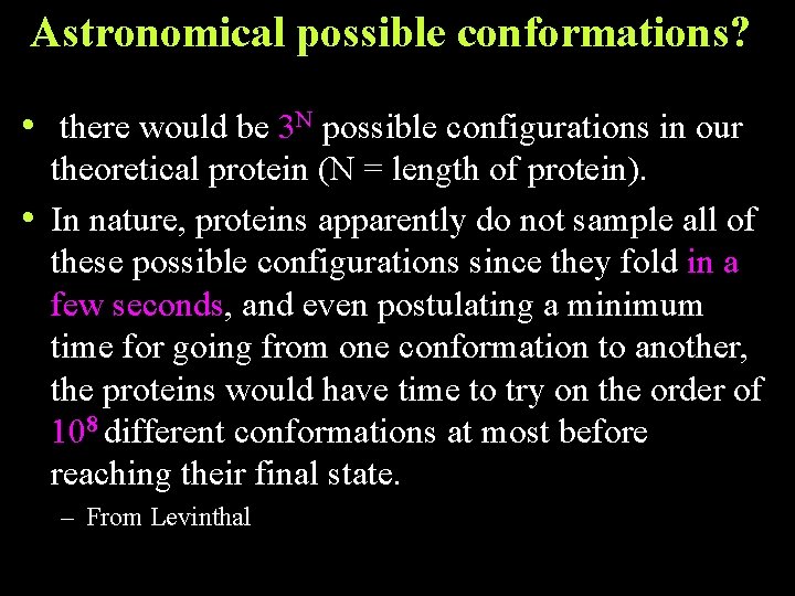 Astronomical possible conformations? • there would be 3 N possible configurations in our theoretical Astronomical possible conformations? • there would be 3 N possible configurations in our theoretical