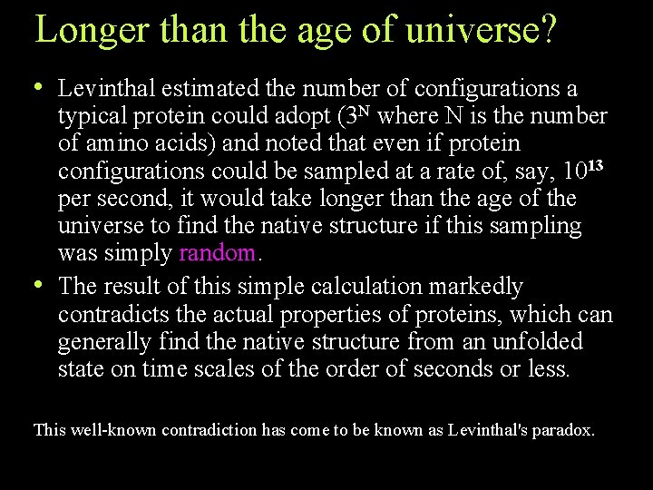 Longer than the age of universe? • Levinthal estimated the number of configurations a Longer than the age of universe? • Levinthal estimated the number of configurations a