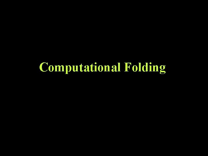 Computational Folding Computational Folding