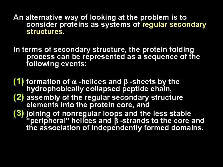 An alternative way of looking at the problem is to consider proteins as systems An alternative way of looking at the problem is to consider proteins as systems