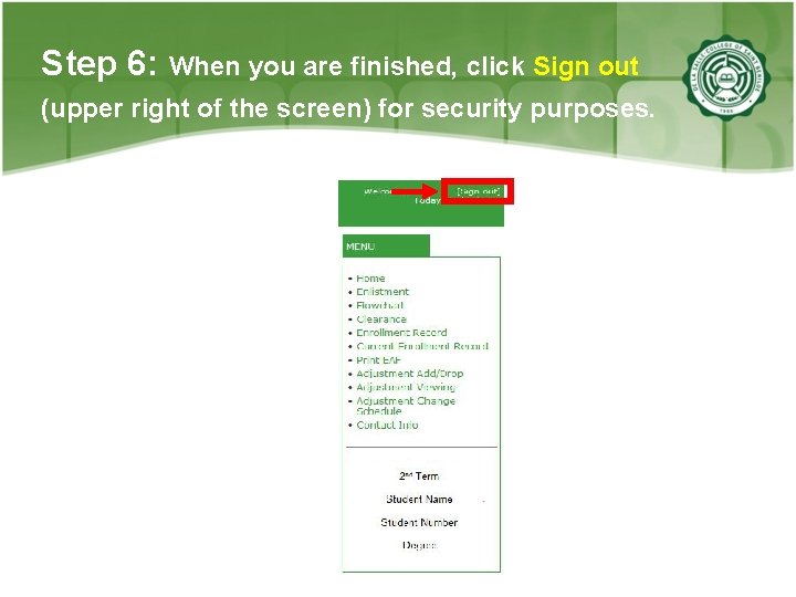 Step 6: When you are finished, click Sign out (upper right of the screen)