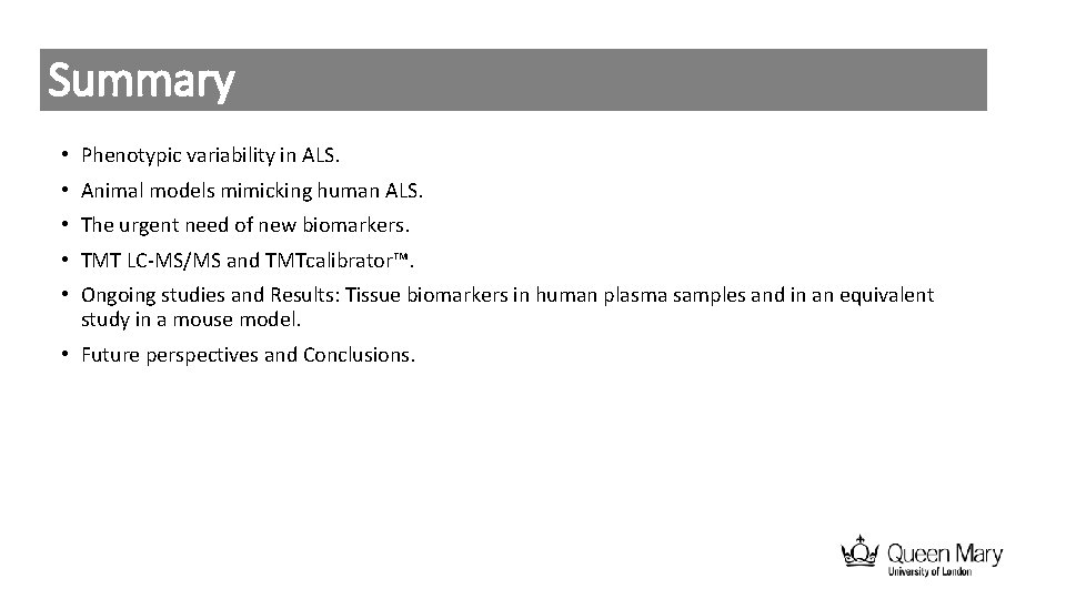 Summary • Phenotypic variability in ALS. • Animal models mimicking human ALS. • The