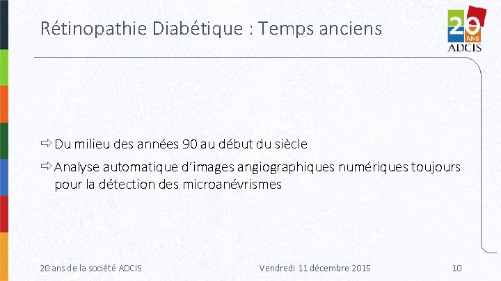 Rétinopathie Diabétique : Temps anciens Du milieu des années 90 au début du siècle