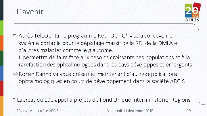 L’avenir Après Tele. Ophta, le programme Retin. Op. TIC* vise à concevoir un système