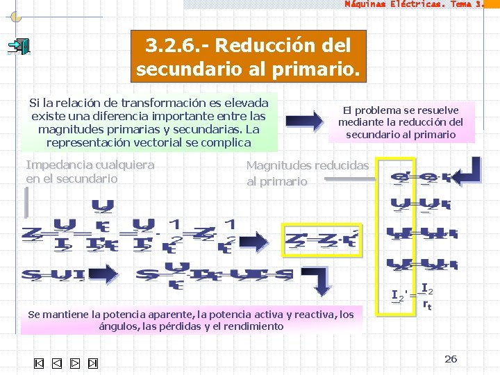 Máquinas Eléctricas. Tema 3. 2. 6. - Reducción del secundario al primario. Si la
