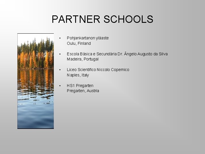 PARTNER SCHOOLS • Pohjankartanon yläaste Oulu, Finland • Escola Básica e Secundária Dr. ngelo