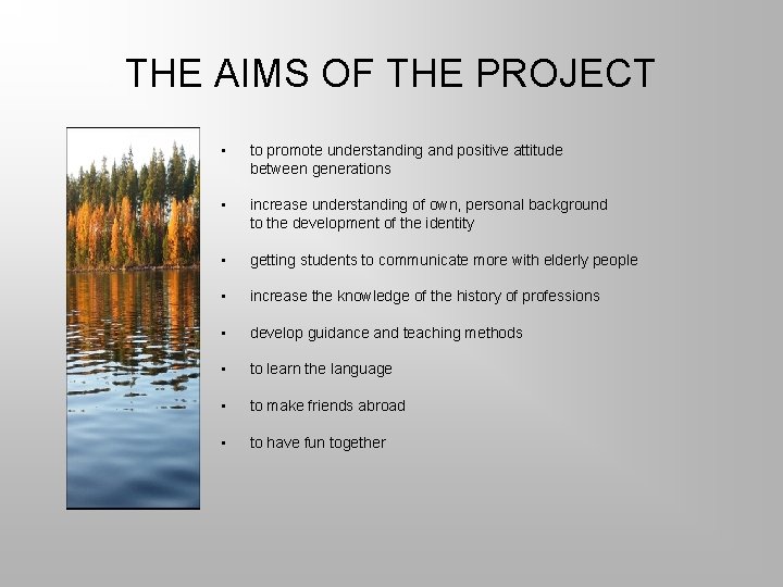 THE AIMS OF THE PROJECT • to promote understanding and positive attitude between generations