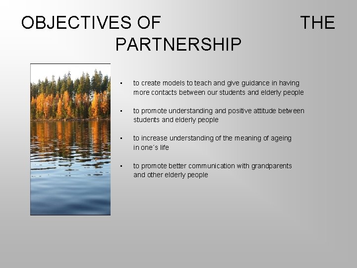 OBJECTIVES OF PARTNERSHIP THE • to create models to teach and give guidance in