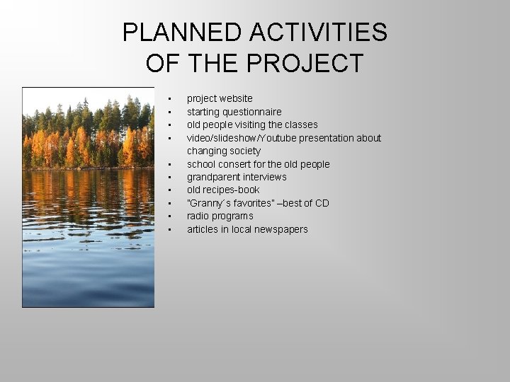 PLANNED ACTIVITIES OF THE PROJECT • • • project website starting questionnaire old people