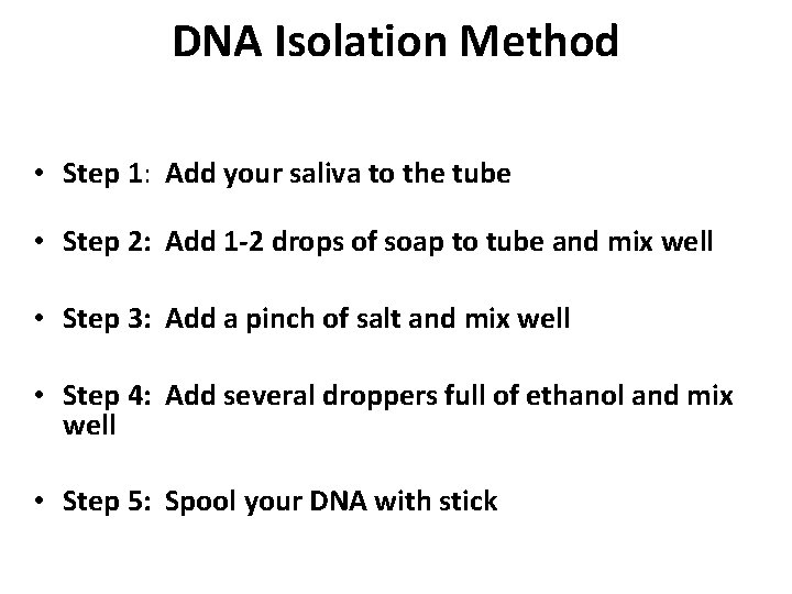 DNA Isolation Method • Step 1: Add your saliva to the tube • Step