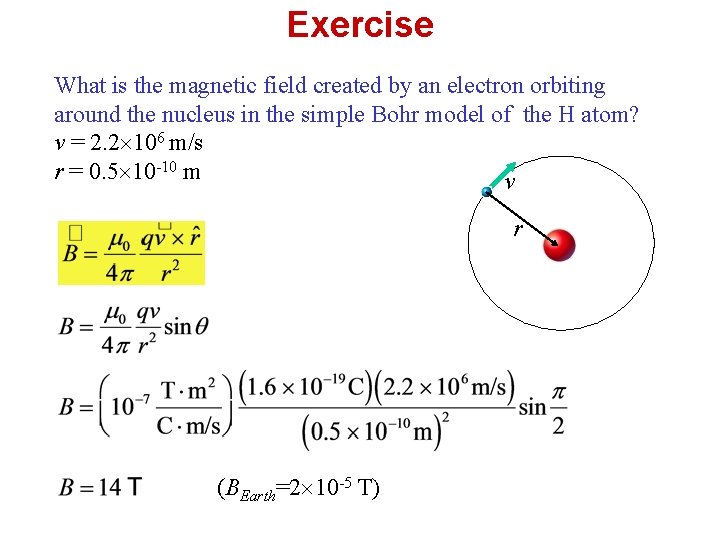 Exercise What is the magnetic field created by an electron orbiting around the nucleus