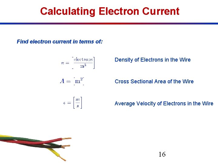 Calculating Electron Current Find electron current in terms of: Density of Electrons in the