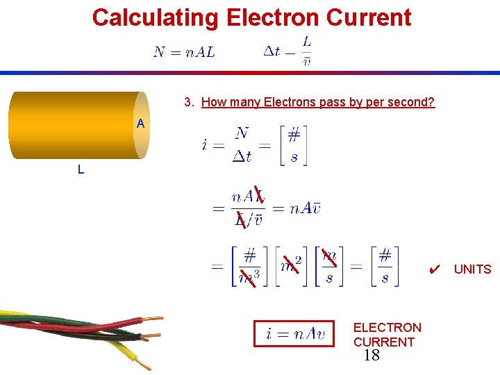 Calculating Electron Current 3. How many Electrons pass by per second? A L ✔