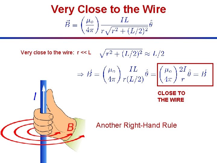 Very Close to the Wire Very close to the wire: r << L CLOSE
