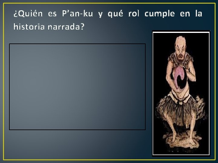 ¿Quién es P’an-ku y qué rol cumple en la historia narrada? 