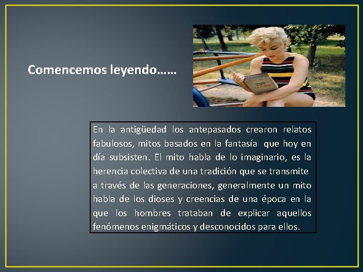 Comencemos leyendo…… En la antigüedad los antepasados crearon relatos fabulosos, mitos basados en la