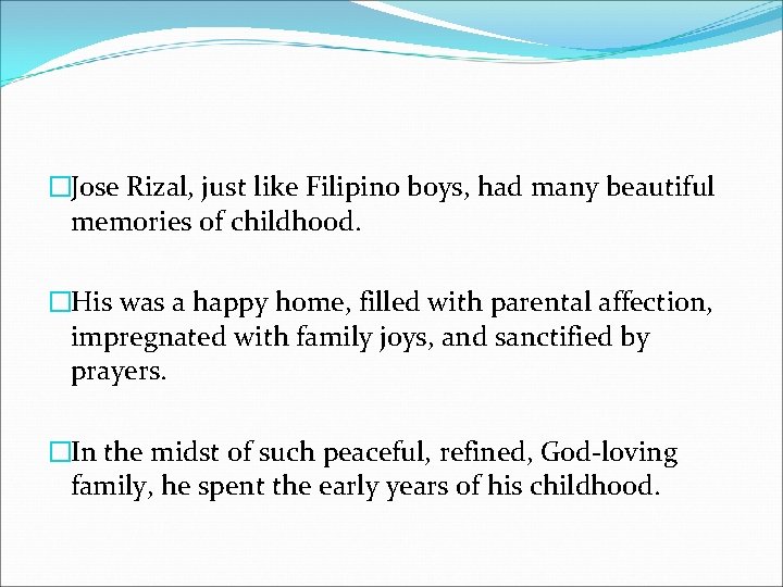 �Jose Rizal, just like Filipino boys, had many beautiful memories of childhood. �His was